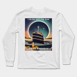 Birthday Total Solar Eclipse 4.8.2024 Funny I Blew Out The Sun On My Birthday Long Sleeve T-Shirt